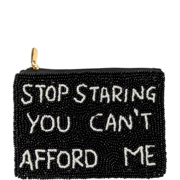 STOP STARING YOU CAN’T AFFORD ME TEXT SEED BEAD COIN PURSE BAG