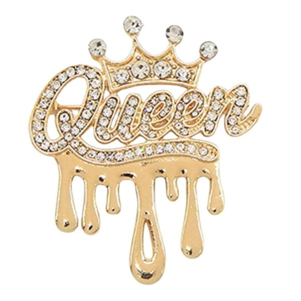BROOCH FEATURES THE WORD "QUEEN" TOPPED WITH A CROWN AND A DECORATIVE DRIPPING DESIGN