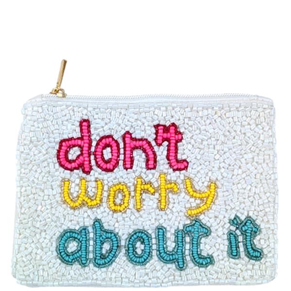 Seed Bead Dont Worry About It Coin Purse Bag
