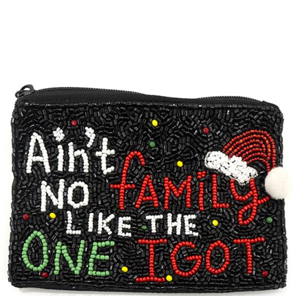 Seed Bead Ain`t No Family Like The One I Got Coin Purse